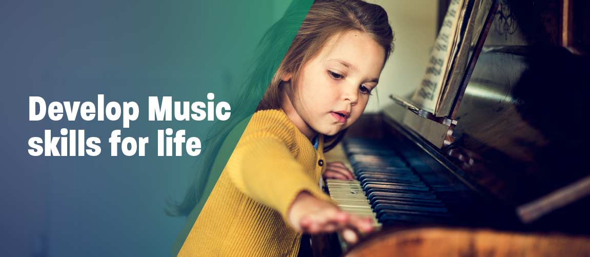 Develop music skills for life